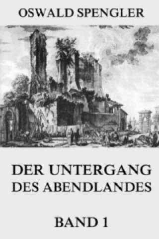 Könyv Der Untergang des Abendlandes, Band 1 Oswald Spengler