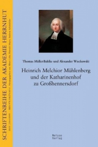 Buch Heinrich Melchior Mühlenberg und der Katharinenhof in Großhennersdorf Thomas Müller-Bahlke