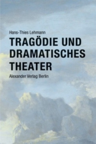 Kniha Tragödie und Dramatisches Theater Hans-Thies Lehmann