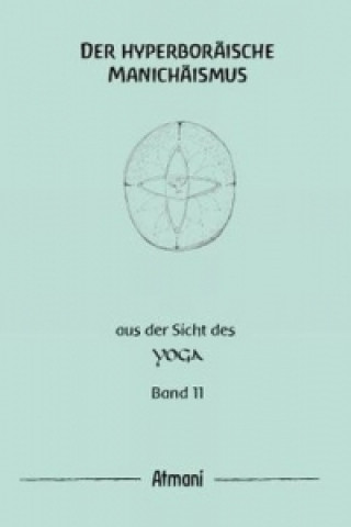 Carte Der hyperboräische Manichäismus. Bd.11 
