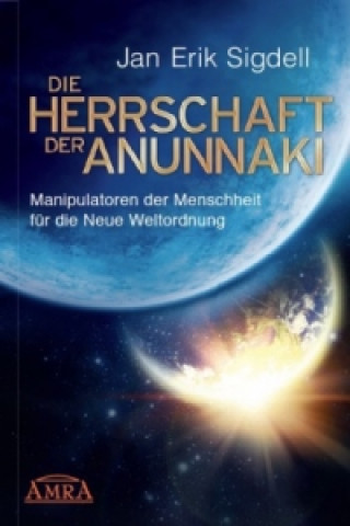 Kniha Die Herrschaft der Anunnaki Jan Erik Sigdell