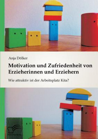 Knjiga Motivation und Zufriedenheit von Erzieherinnen und Erziehern Anja Dolker