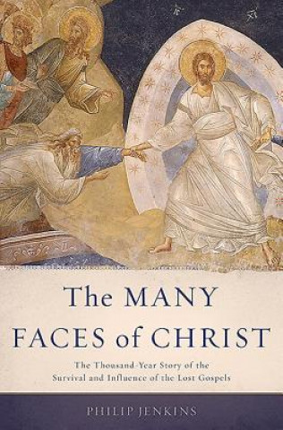 Kniha Many Faces of Christ Philip Jenkins