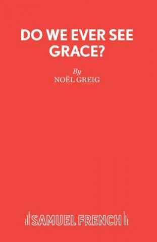 Kniha Do We Ever See Grace? Noel Greig