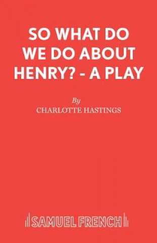 Książka So What Do We Do about Henry? Charlotte Hastings