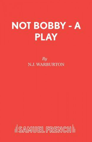 Könyv Not Bobby - A Play N J Warburton