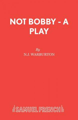 Książka Not Bobby - A Play N J Warburton