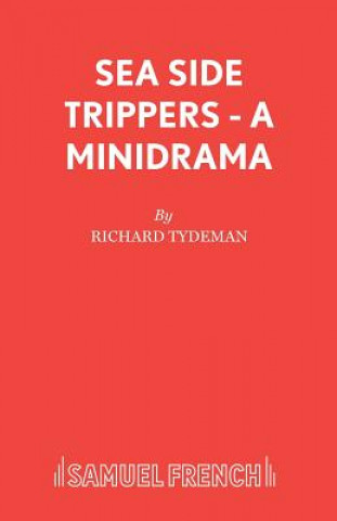 Könyv Sea Side Trippers - A minidrama Richard Tydeman
