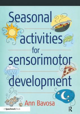 Książka Seasonal Activities for Sensorimotor Development Ann Bavosa