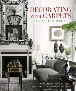 Carte Decorating with Carpets: A Fine Foundation Heather Smith Maclsaac