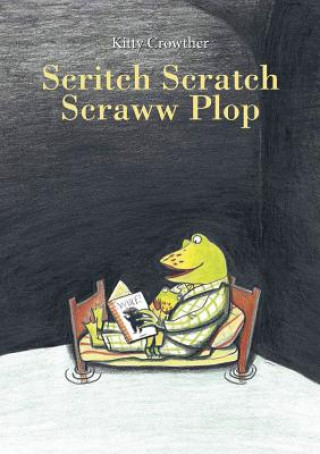 Kniha Scritch Scratch Scraww Plop Kitty Crowther