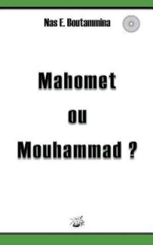 Kniha Mahomet ou Mouhammad ? Nas E Boutammina