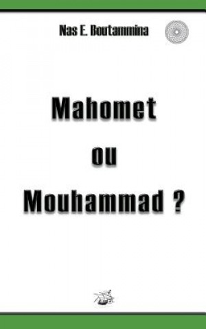 Knjiga Mahomet ou Mouhammad ? Nas E Boutammina