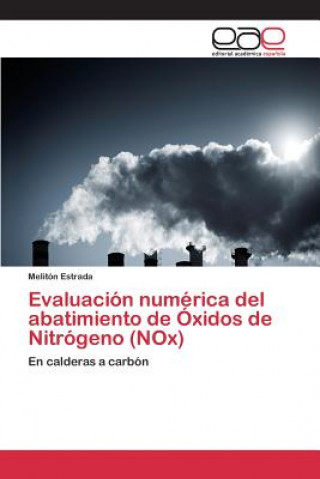 Книга Evaluacion numerica del abatimiento de Oxidos de Nitrogeno (NOx) Estrada Meliton