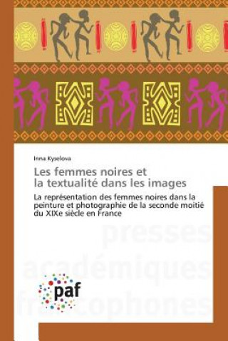 Könyv Les Femmes Noires Et La Textualite Dans Les Images Kyselova-I