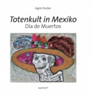 Carte Totenkult in Mexiko Ingrid Decker
