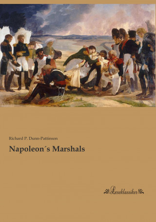 Книга Napoleon's Marshals Richard P. Dunn-Pattinson