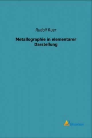 Kniha Metallographie in elementarer Darstellung Rudolf Ruer