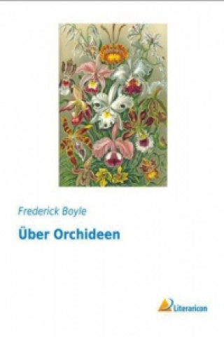 Książka Über Orchideen Frederick Boyle