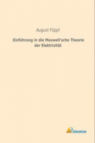 Carte Einführung in die Maxwell'sche Theorie der Elektrizität August Föppl