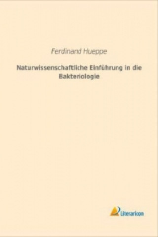 Kniha Naturwissenschaftliche Einführung in die Bakteriologie Ferdinand Hueppe