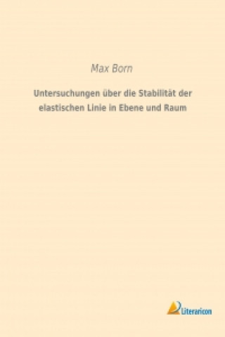 Kniha Untersuchungen über die Stabilität der elastischen Linie in Ebene und Raum Max Born