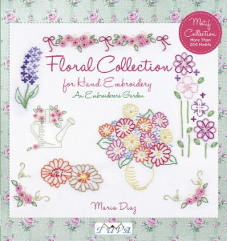 Книга Floral Collection for Hand Embroidery: An Embroide rers Garden Maria Diaz