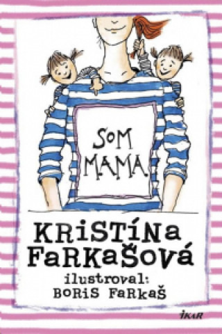 Carte Som mama Kristína Farkašová