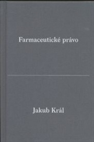 Könyv Farmaceutické právo Jakub Král