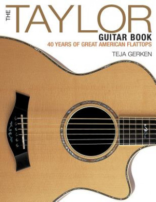 Carte Taylor Guitar Book Teja Gerken