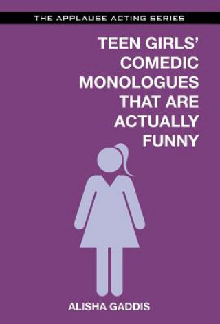 Książka Teen Girls' Comedic Monologues That Are Actually Funny Alisha Gaddis