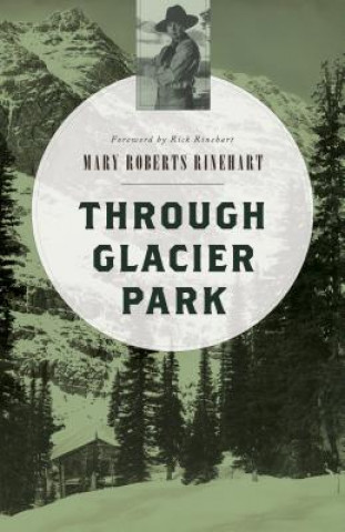 Kniha Through Glacier Park Mary Roberts Rinehart