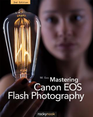 Kniha Mastering Canon EOS Flash Photography, 2nd Edition N.K. Guy