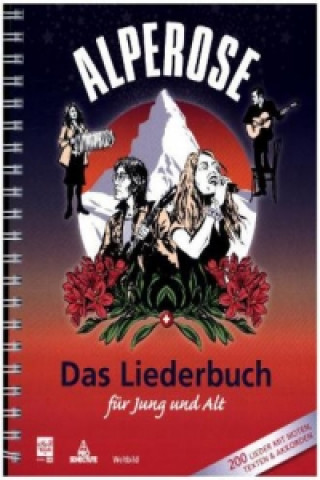 Materiale tipărite Alpenrose - Das Liederbuch für Jung und Alt Karin Widmer