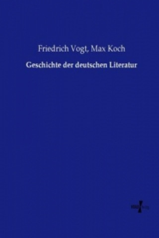 Kniha Geschichte der deutschen Literatur Friedrich Vogt