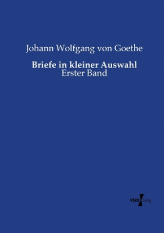 Carte Briefe in kleiner Auswahl Johann Wolfgang von Goethe