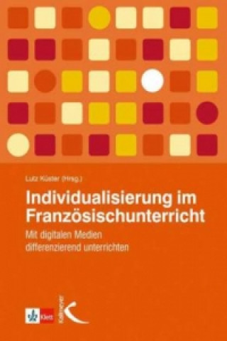 Könyv Individualisierung im Französischunterricht, m. 1 Beilage Lutz Küster