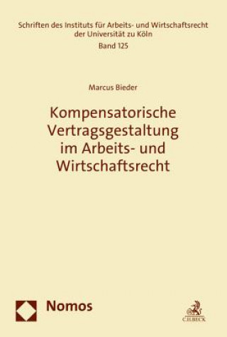 Carte Kompensatorische Vertragsgestaltung im Arbeits- und Wirtschaftsrecht Marcus Bieder