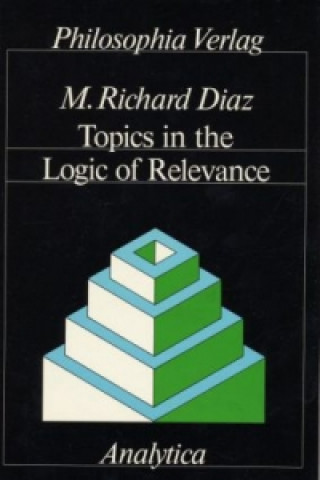 Carte Topics in the Logic of Relevance Richard M. Diaz