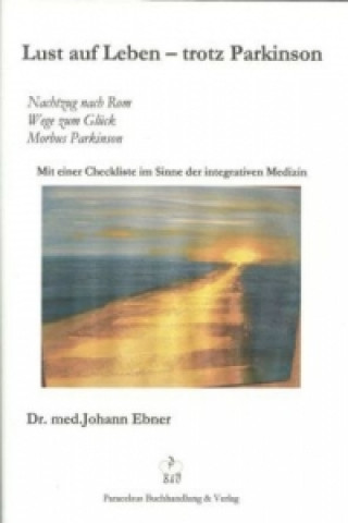 Kniha Lust auf Leben - trotz Parkinson Johann Ebner