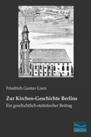 Buch Zur Kirchen-Geschichte Berlins Friedrich Gustav Lisco