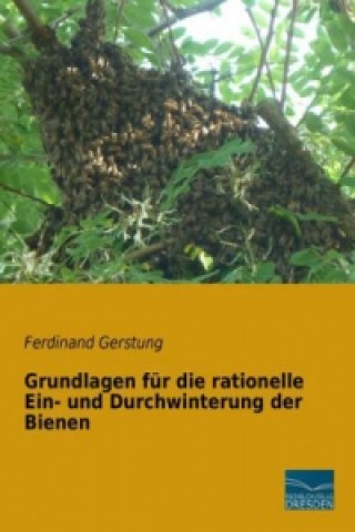 Kniha Grundlagen für die rationelle Ein- und Durchwinterung der Bienen Ferdinand Gerstung