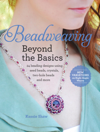 Kniha Beadweaving Beyond the Basics Kassie Shaw