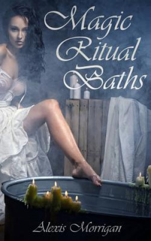 Книга Magic Ritual Baths Alexis Morrigan