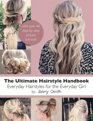 Книга Ultimate Hairstyle Handbook Abby Smith