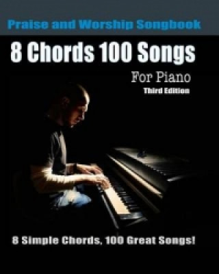 Kniha 8 Chords 100 Songs Praise and Worship Songbook for Piano: 8 Eric Michael Roberts