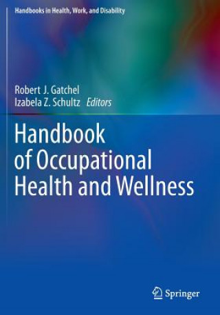 Könyv Handbook of Occupational Health and Wellness Robert J. Gatchel