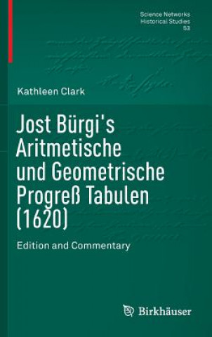 Könyv Jost Burgi's Aritmetische und Geometrische Progress Tabulen (1620) Kathleen Clark