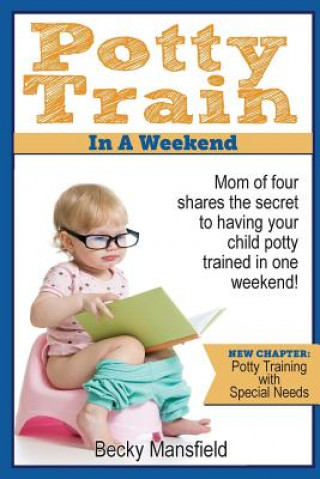 Книга Potty Train in a Weekend Becky Mansfield