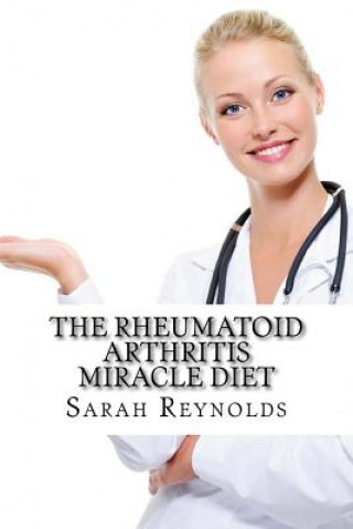 Book Rheumatoid Arthritis Miracle Diet Sarah Reynolds Ma